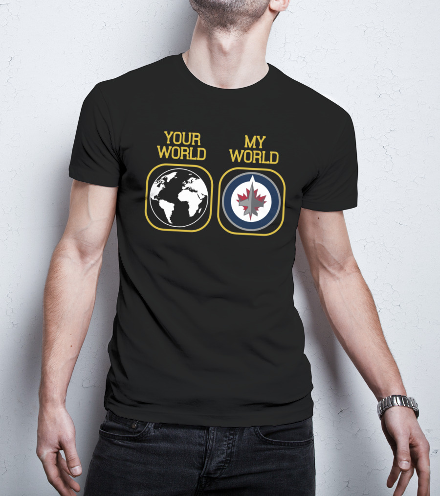 Your World My World Winnipeg Jets T-Shirt