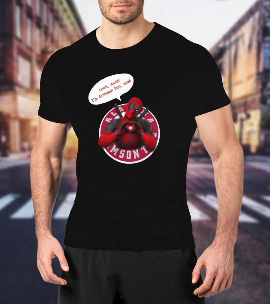 Alabama Crimson Look Mom I'm Crimson Fan Now Deadpool Crossover T-Shirt