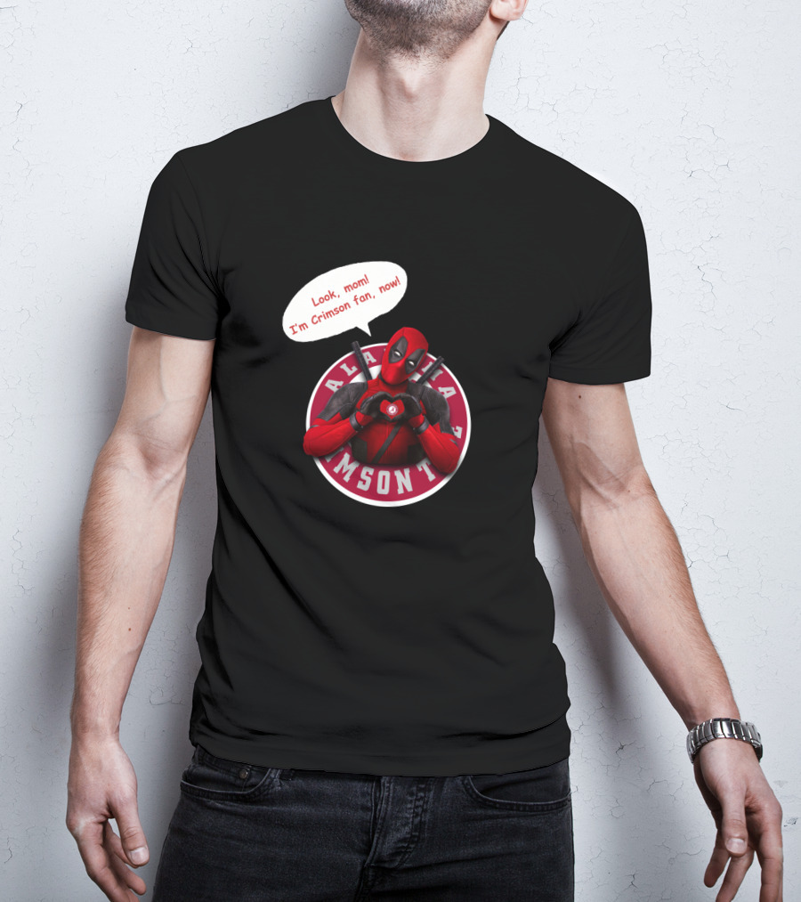 Alabama Crimson Look Mom I'm Crimson Fan Now Deadpool Crossover T-Shirt