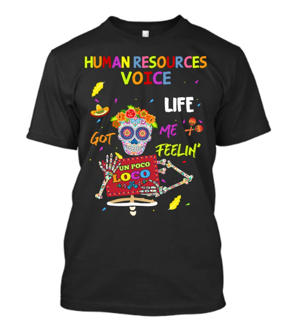 Human Resources Voice UN Poco Loco Life Got ME Feelin' T-Shirt