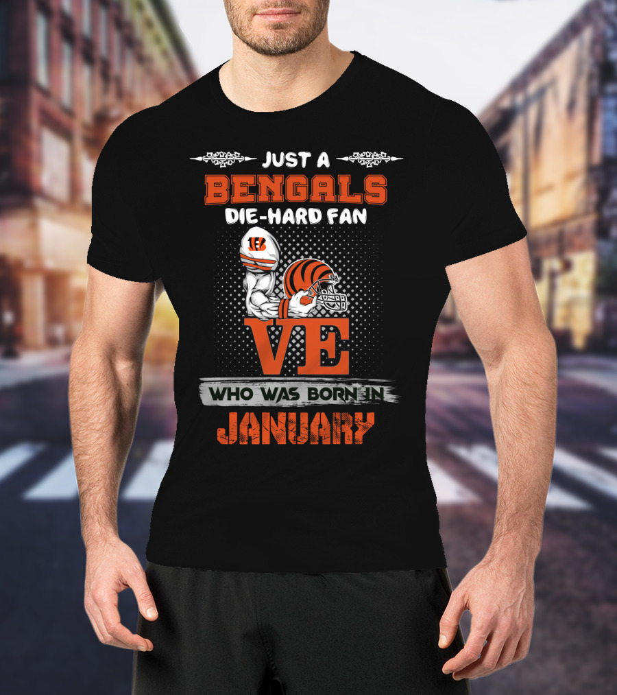 Just A Bengals Die-Hard Fan Born In January T-Shirt