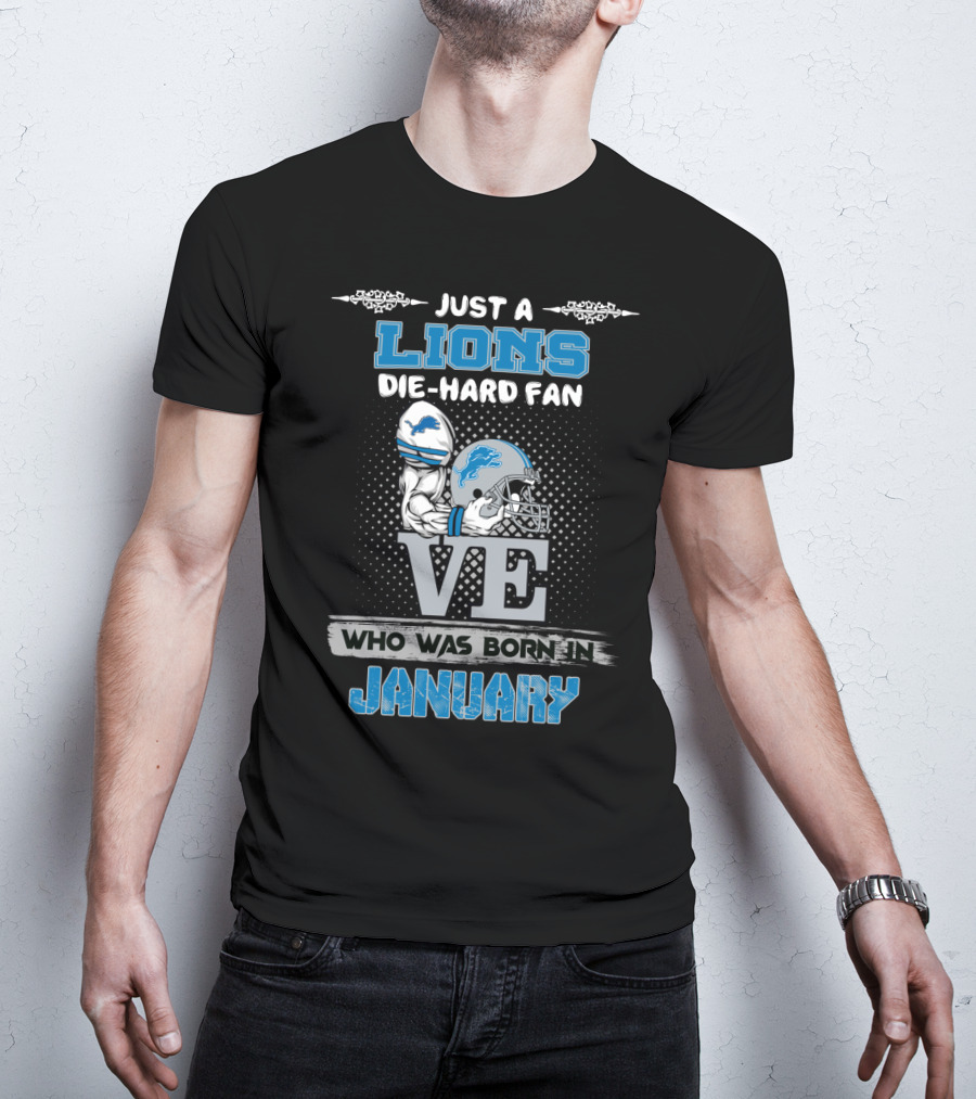 Just A Lions Die-Hard Fan Who Was Born In January T-Shirt