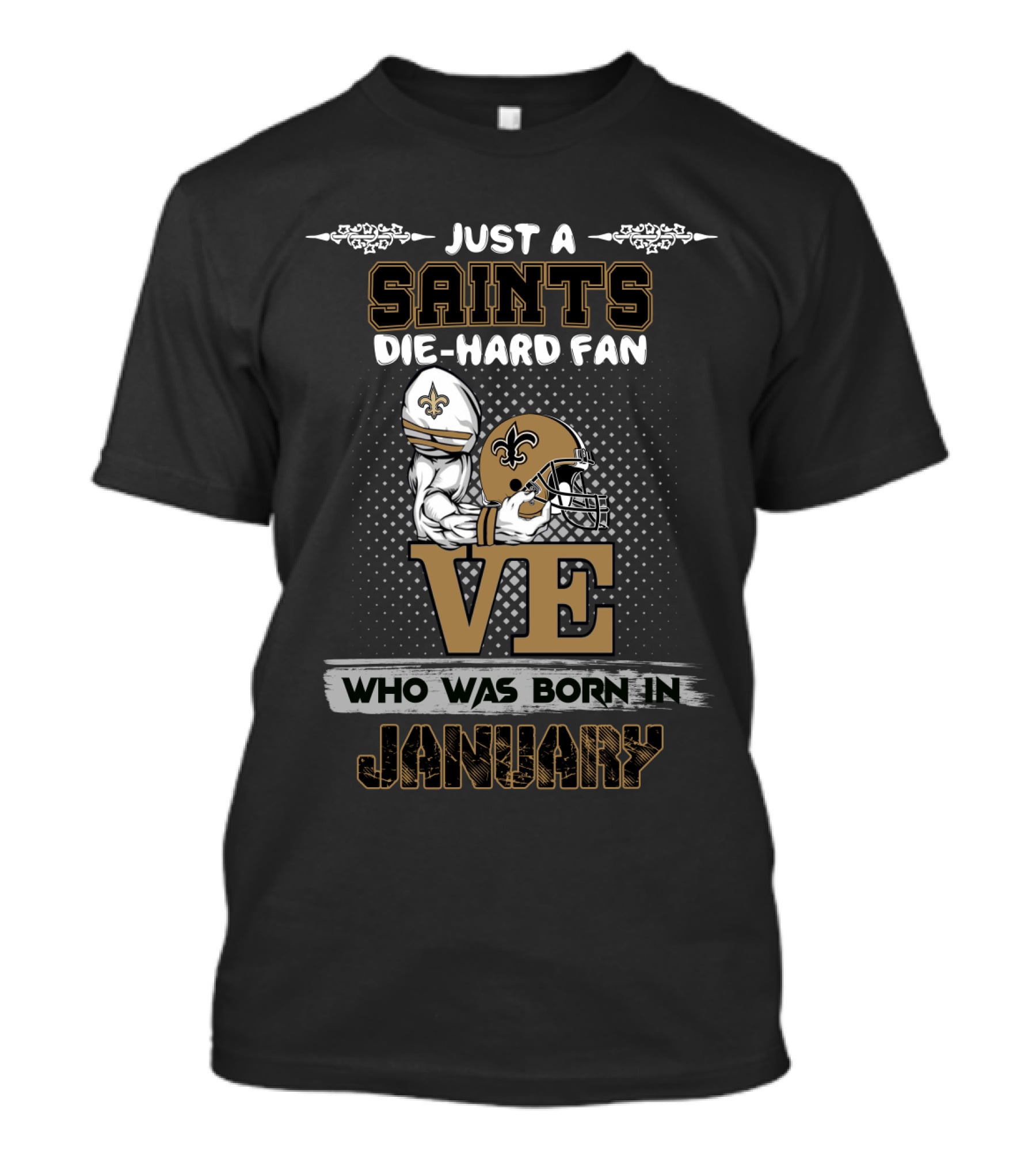 Just A Saints Die-Hard Fan Love Who Was Born In January T-Shirt