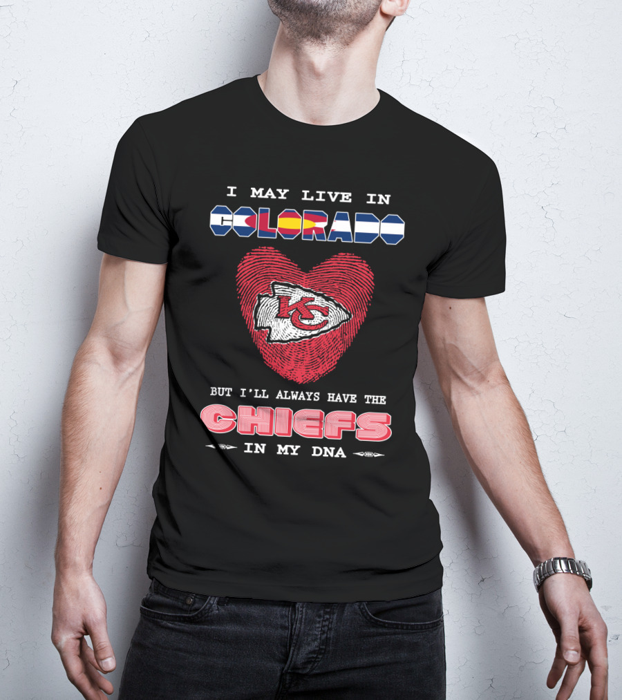 I May Live In Colorado Kc Chiefs In My Dna Heart T-Shirt
