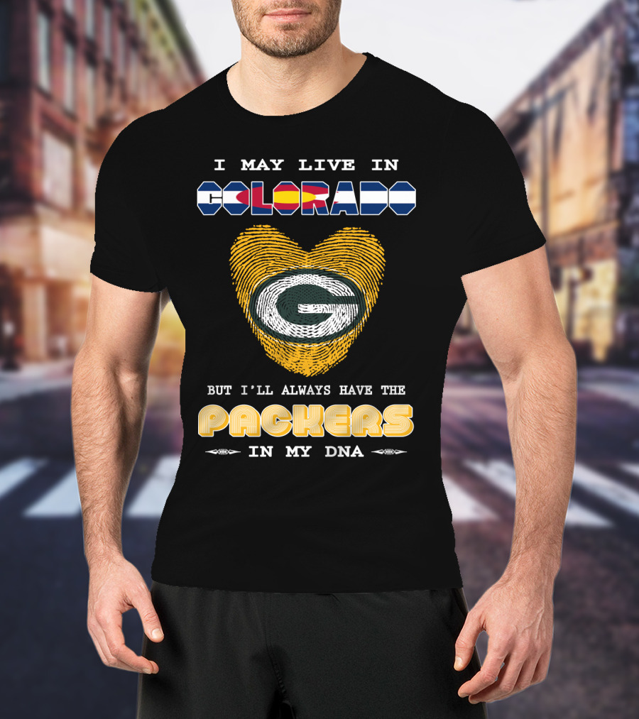 I May Live In Colorado But I'll Always Have The Packers In My DNA T-Shirt