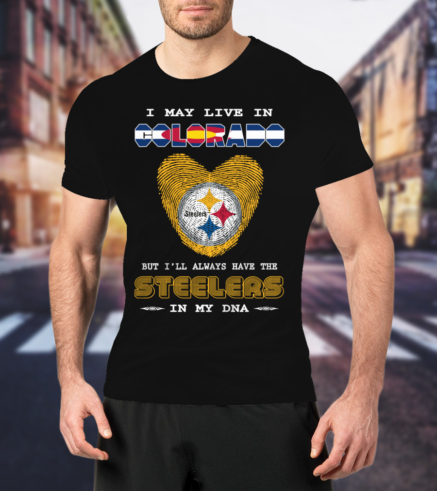 I May Live In Colorado But I’ll Always Have The Steelers In My DNA T-Shirt