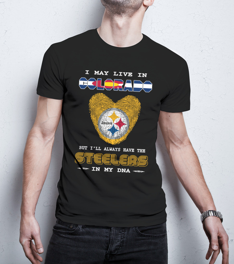 I May Live In Colorado But I’ll Always Have The Steelers In My DNA T-Shirt