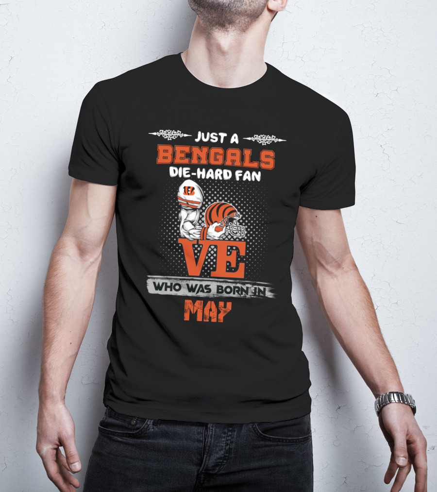 Just A Bengals Die-Hard Fan Born In May T-Shirt