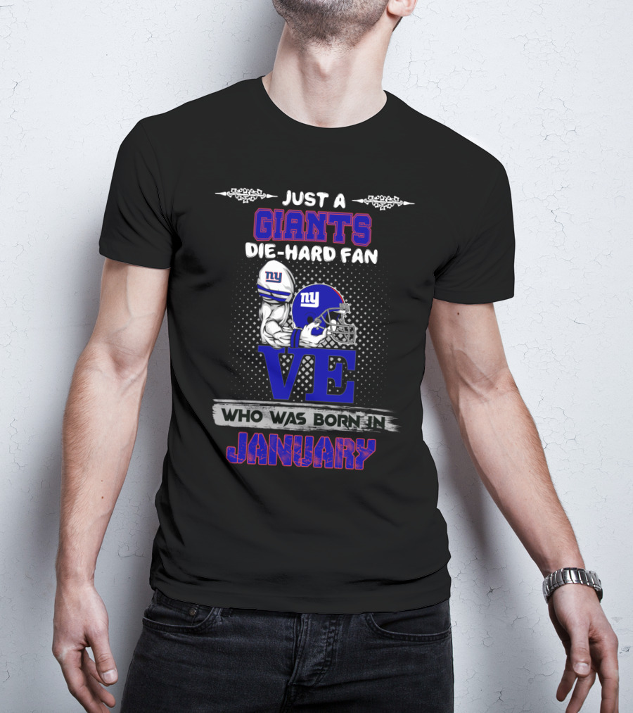 Giants Die-Hard Fan Born In January Love T-Shirt