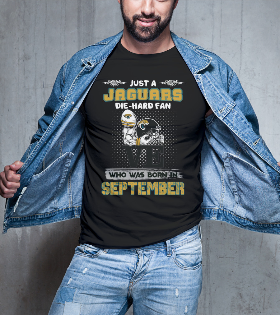 Just A Jaguars Die-Hard Fan Who Was Born In September T-Shirt