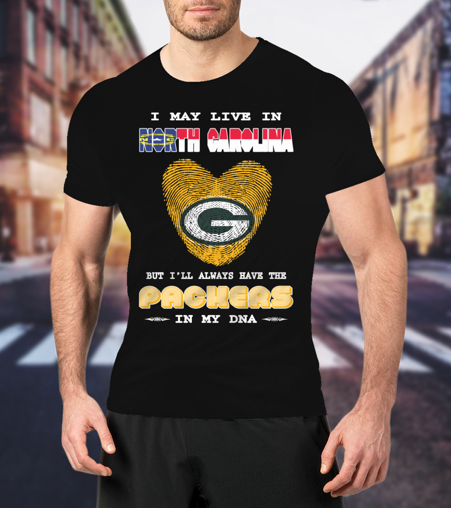 I May Live In North Carolina But I'll Always Have The Packers In My DNA T-Shirt