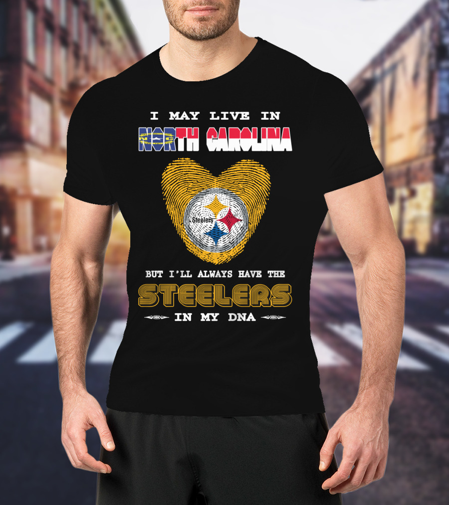 I May Live In North Carolina But I'll Always Have The Steelers In My DNA T-Shirt