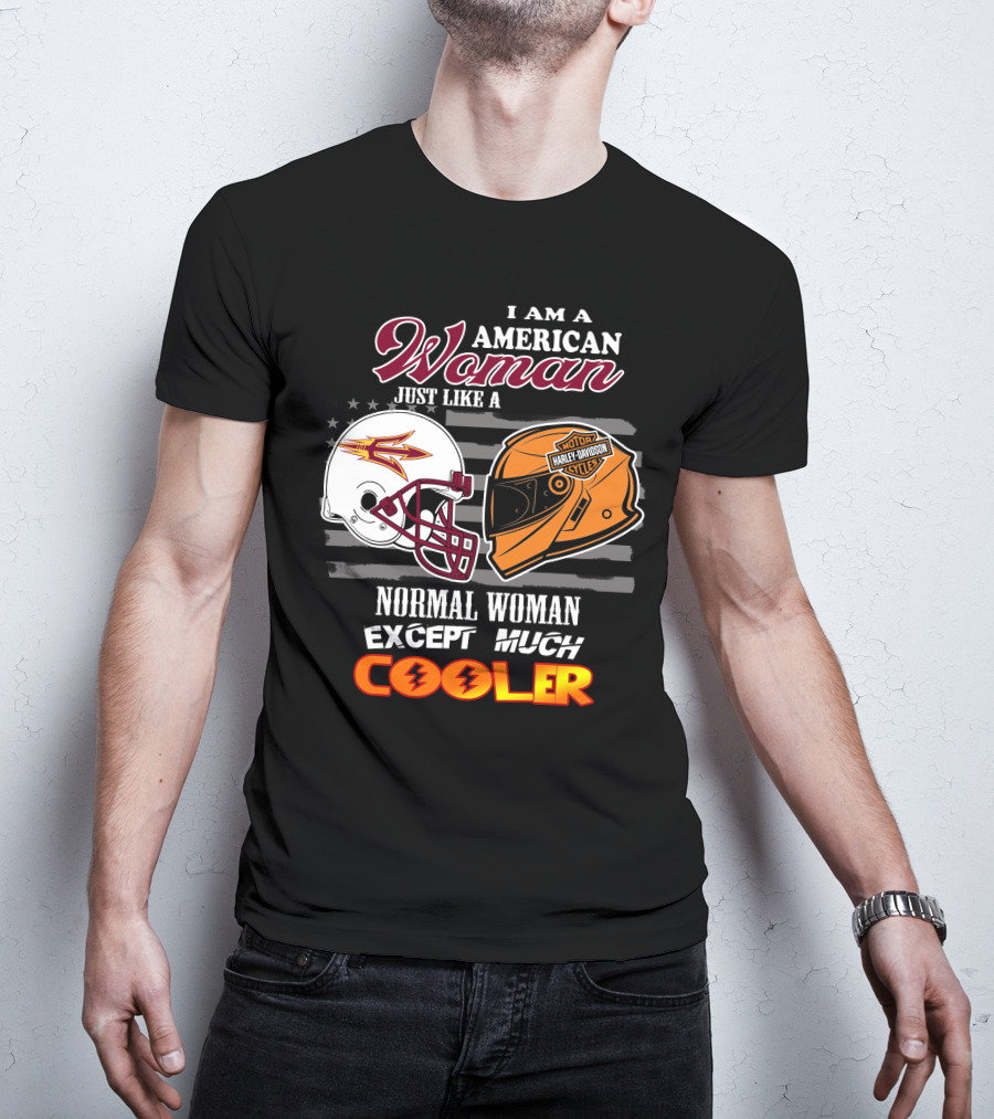 I Am A Harley Davidson American Woman Just Like Asu Helmet Normal Woman Except Much Cooler T-Shirt