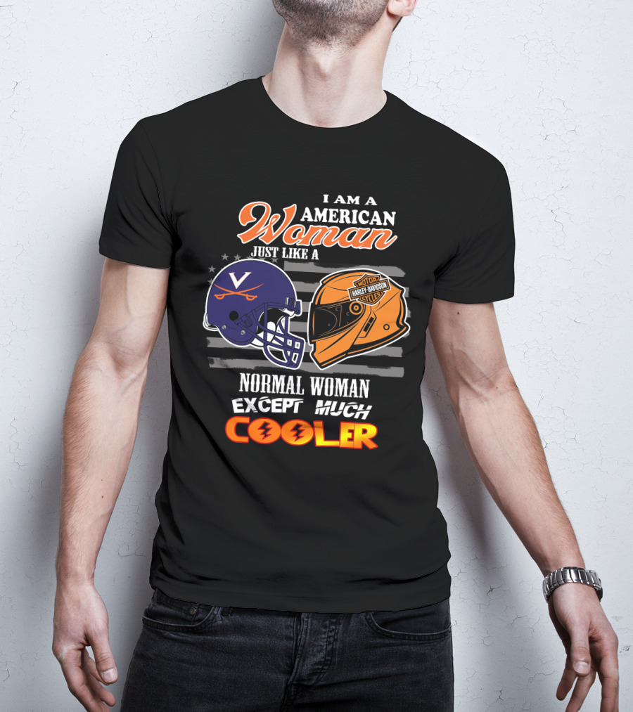 I Am An American Woman Just Like A Harley Davidson Motorcycles Normal Woman Except Much Cooler Cavaliers V Helmet T-Shirt