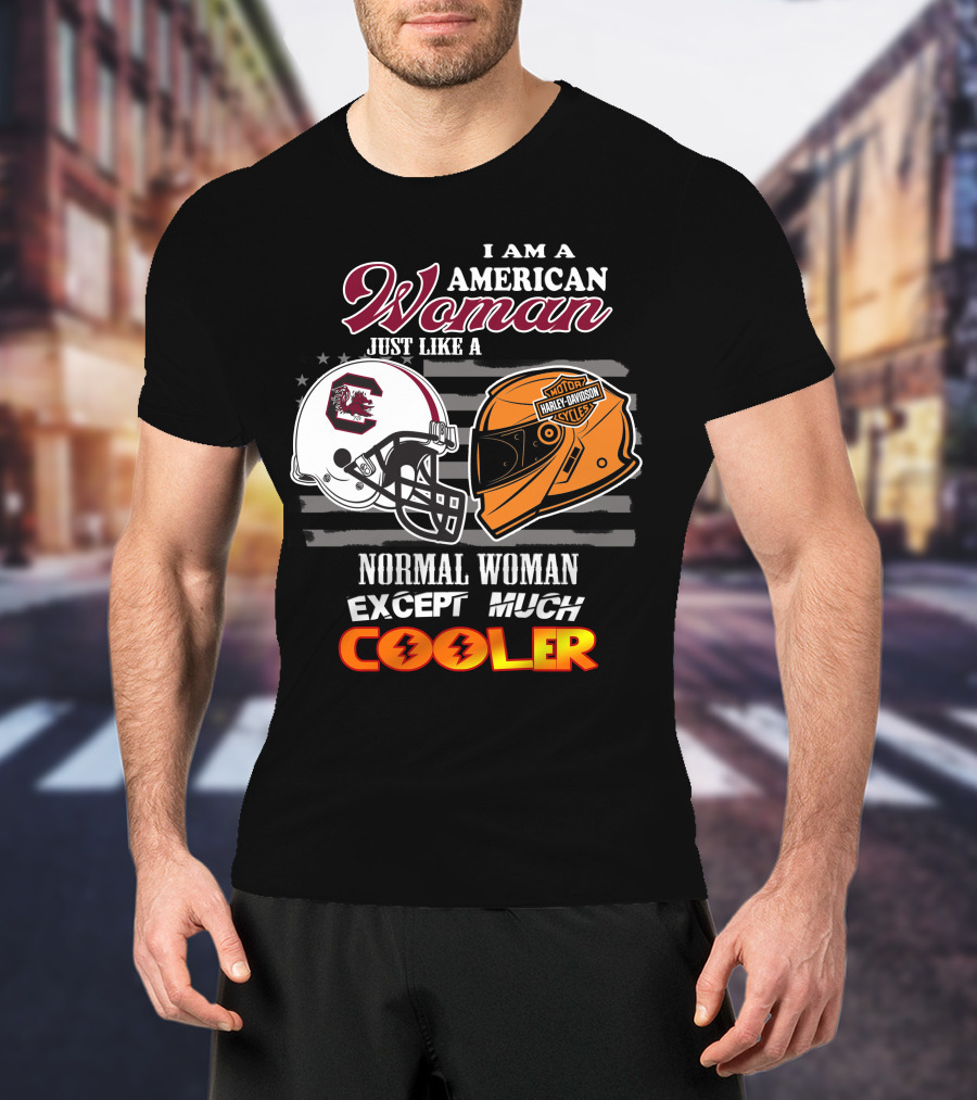 I Am An American Woman Just Like A Normal Woman Except Much Cooler South Carolina Gamecocks Harley Davidson Motor Cycles T-Shirt