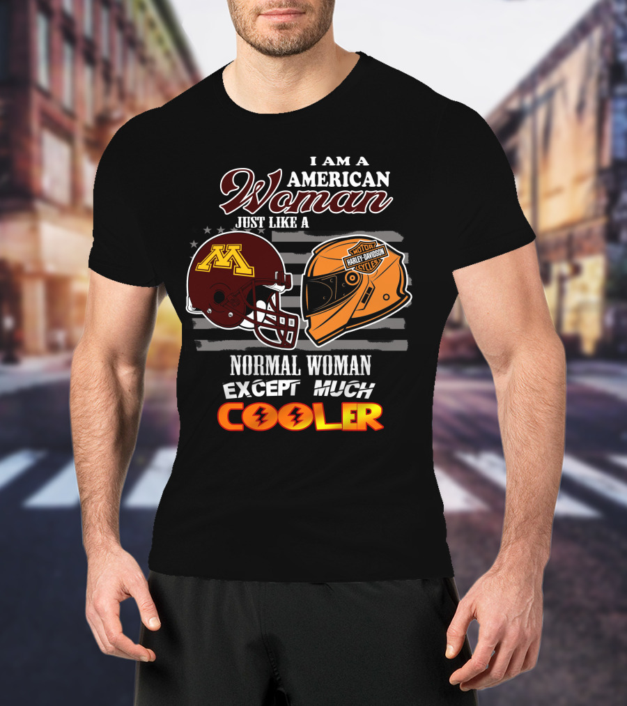American Woman Just Like A Normal Woman Except Much Cooler Golden Gophers Harley Davidson T-Shirt