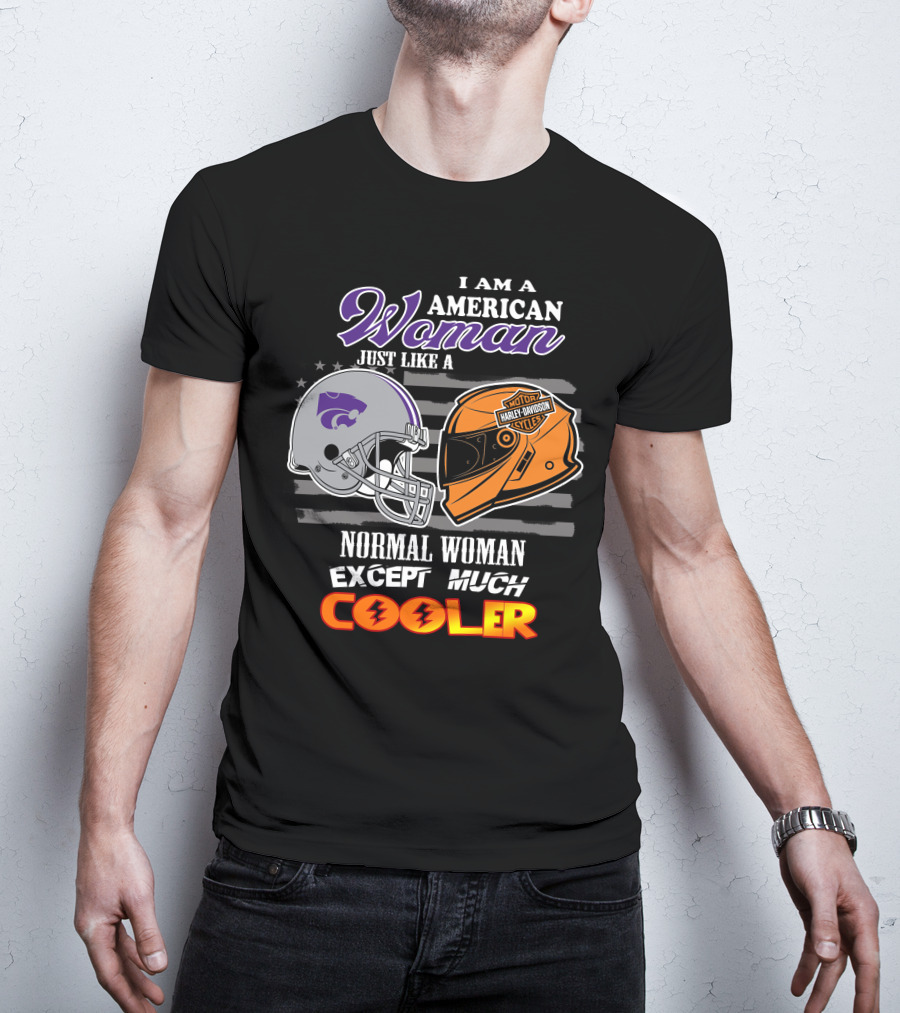 I Am An American Woman Kansas State Harley Davidson Normal Woman Except Much Cooler T-Shirt