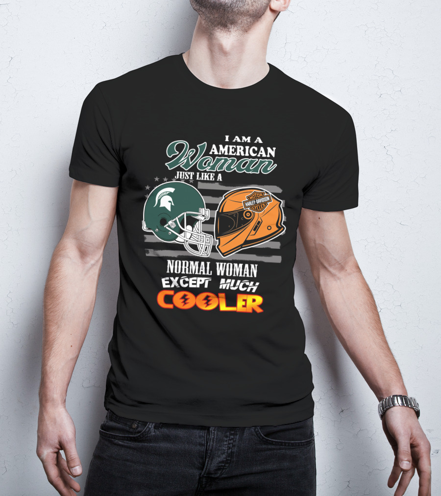 I Am A American Woman Just Like A Normal Woman Except Much Cooler Mi State Harley Davidson T-Shirt
