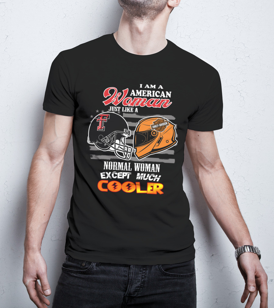 American Woman Just Like A Texas Tech Harley Davidson Normal Woman Except Much Cooler T-Shirt