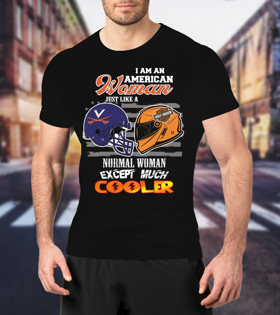 I Am An American Woman Just Like A Normal Woman Except Much Cooler Virginia Cavaliers Harley Davidson Motorcycle Helmet T-Shirt