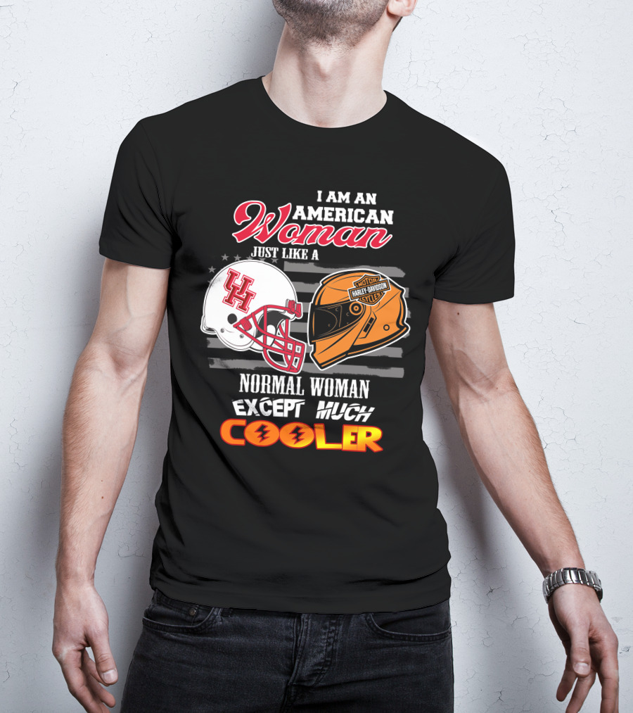 I Am An American Woman Just Like A Houston Cougars Harley Davidson Motorcycles Normal Woman Except Much Cooler T-Shirt