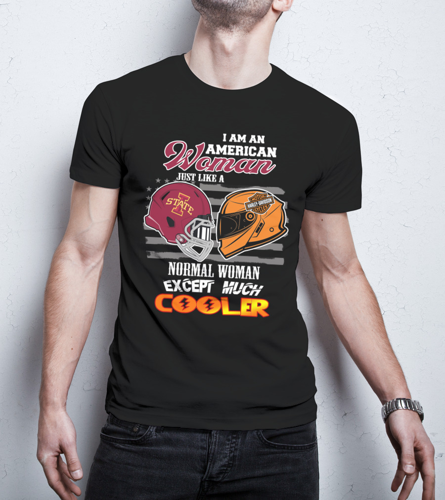 I Am An American Woman Just Like A Normal Woman Except Much Cooler Iowa State Harley Davidson Motor Cycles T-Shirt