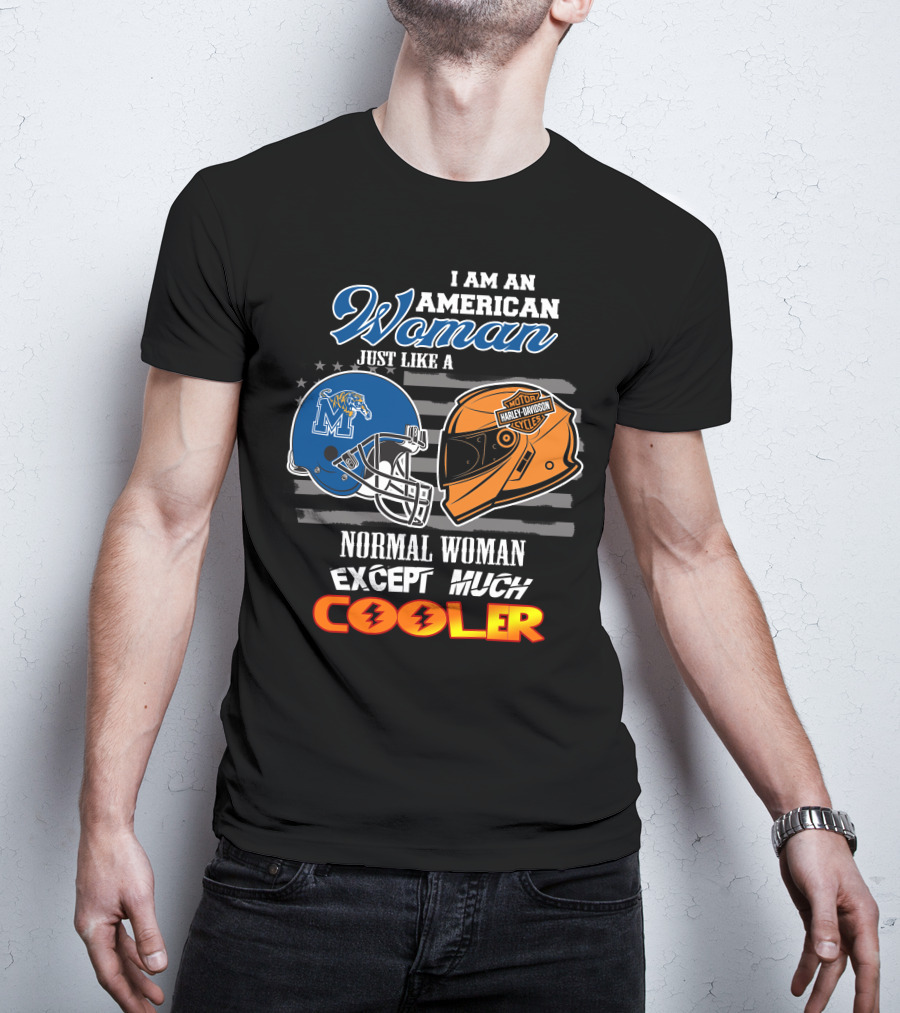 I Am An American Woman Just Like A Normal Woman Except Much Cooler Memphis Tigers Harley Davidson Motorcycle T-Shirt