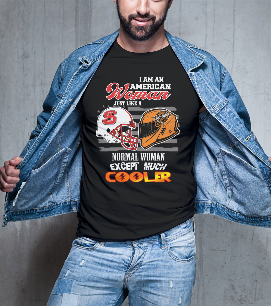 I Am An American Woman Nc State Helmet Harley Davidson Motorcycle Except Much Cooler T-Shirt