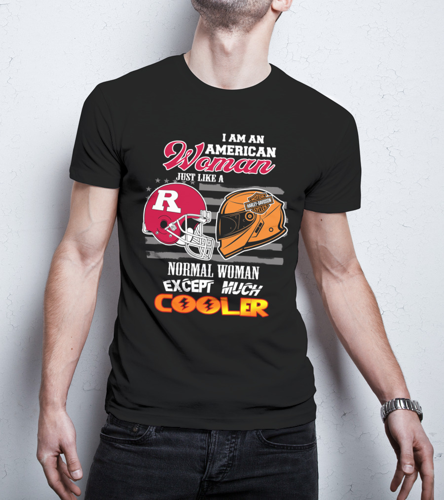 I Am An American Woman Just Like A Normal Woman Except Much Cooler Rutgers Harley Davidson Football Helmet Motocycle Cycle T-Shirt