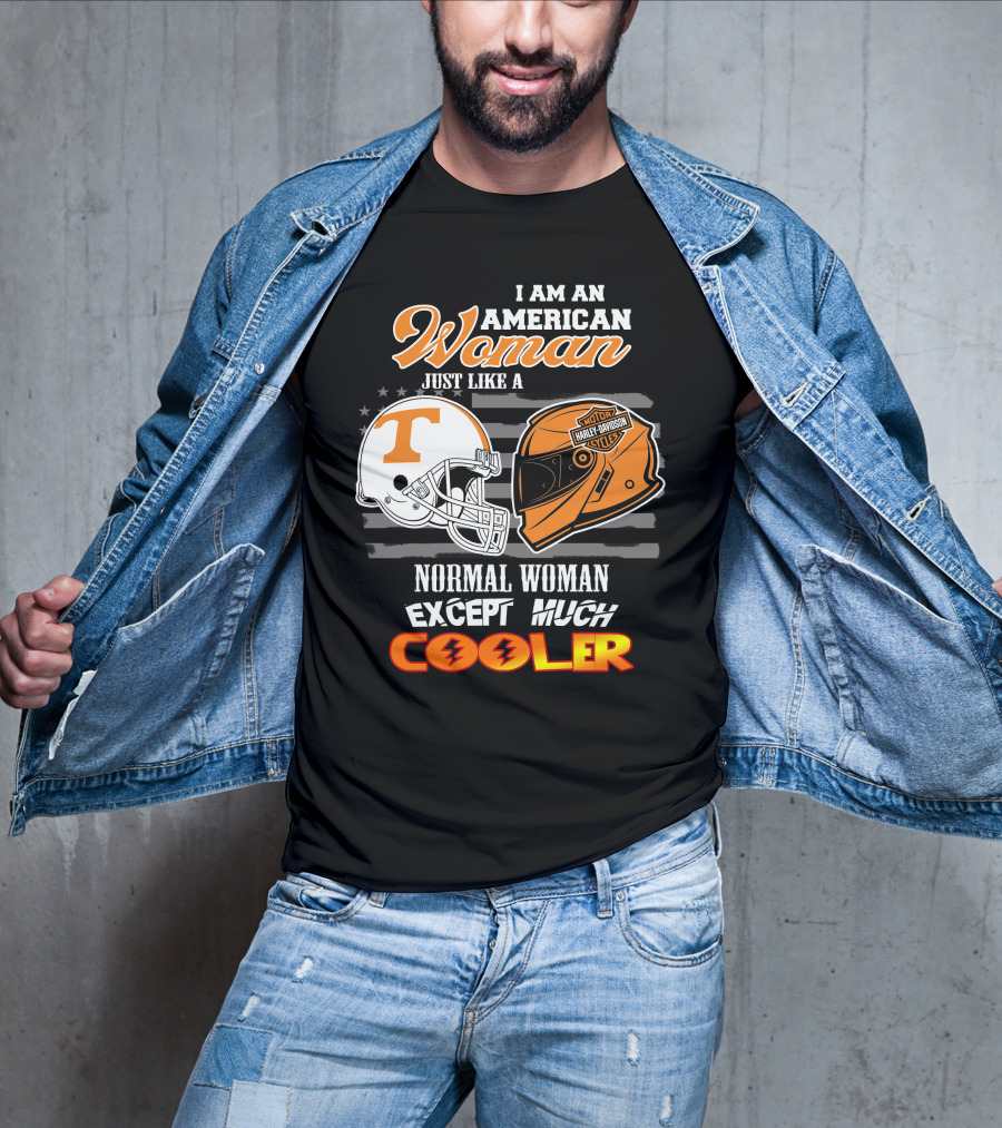 I Am An American Woman Just Like A Tennessee Volunteers Harley Davidson Motorcycle Normal Woman Except Much Cooler T-Shirt