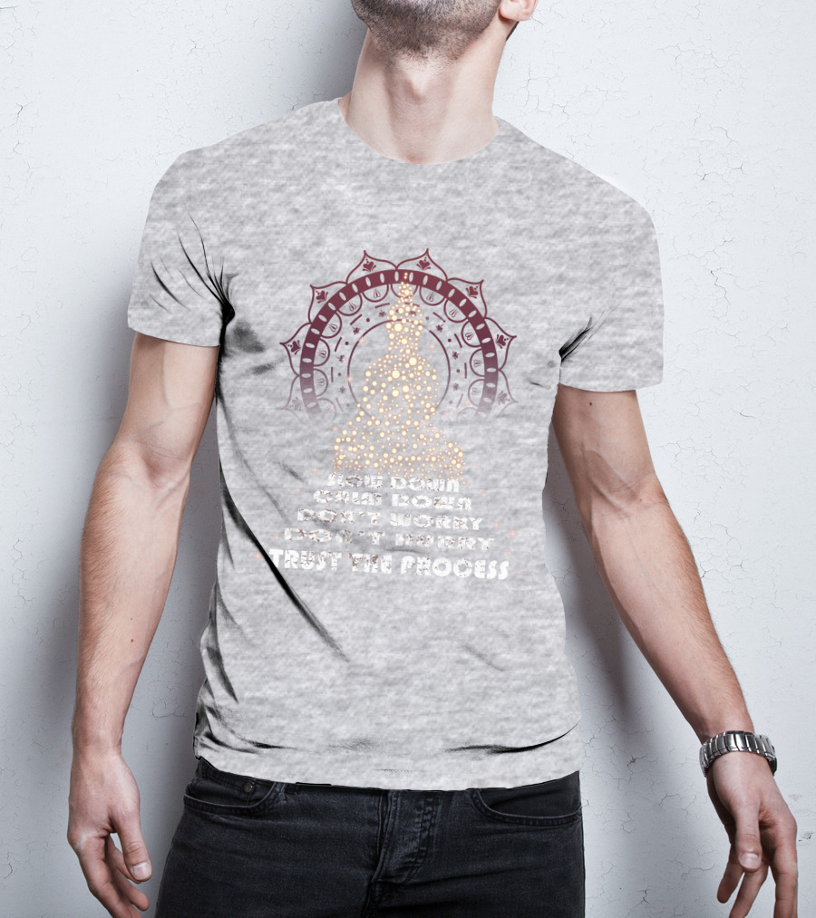 Slow Down Calm Down Don't Worry Trust The Process Buddha Mandala T-Shirt