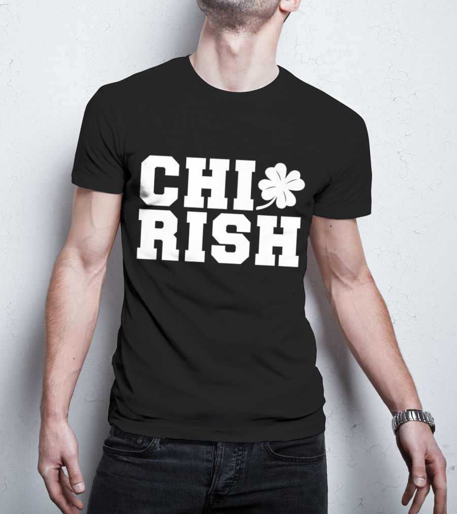 ChiRish St. Patrick's Day Irish Clover Chicago Funny T-Shirt