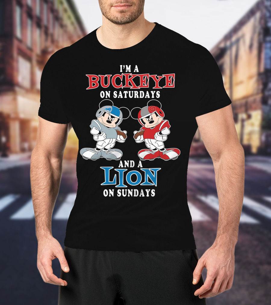 I'm A Buckeye On Saturdays And A Lion On Sundays T-Shirt