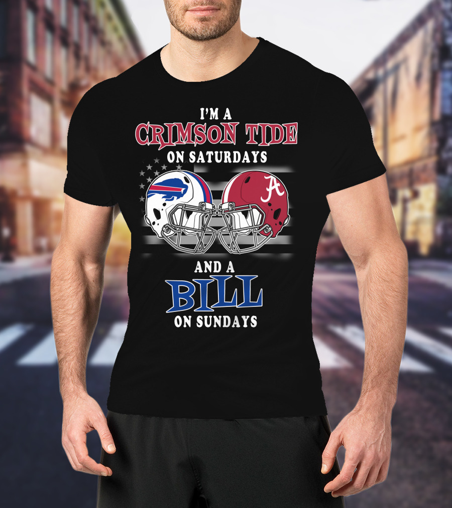 I'm A Crimson Tide On Saturdays And A Bill On Sundays T-Shirt