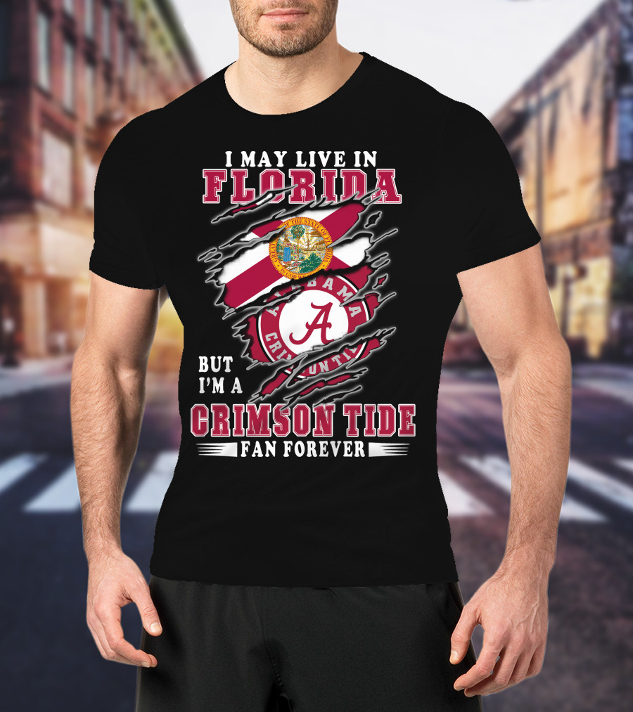 I May Live In Florida Crimson Tide Alabama Fan Forever T-Shirt