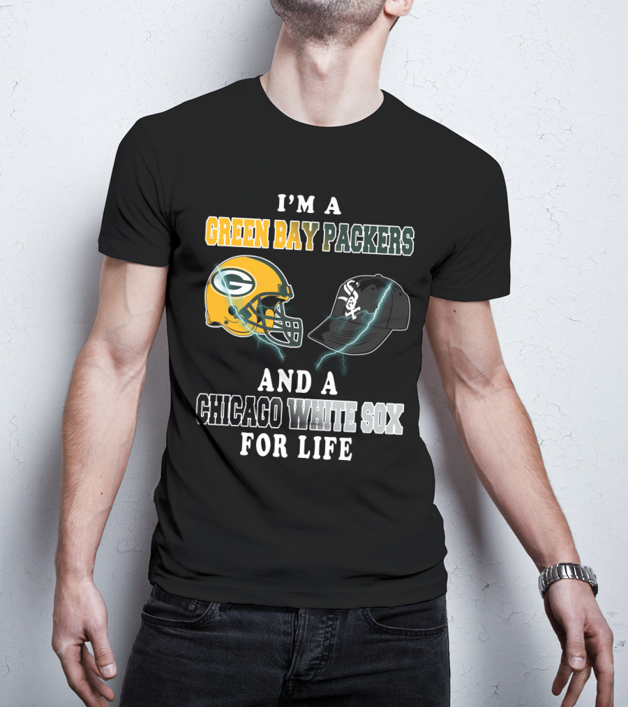I'm A Green Bay Packers And A Chicago White Sox For Life T-Shirt