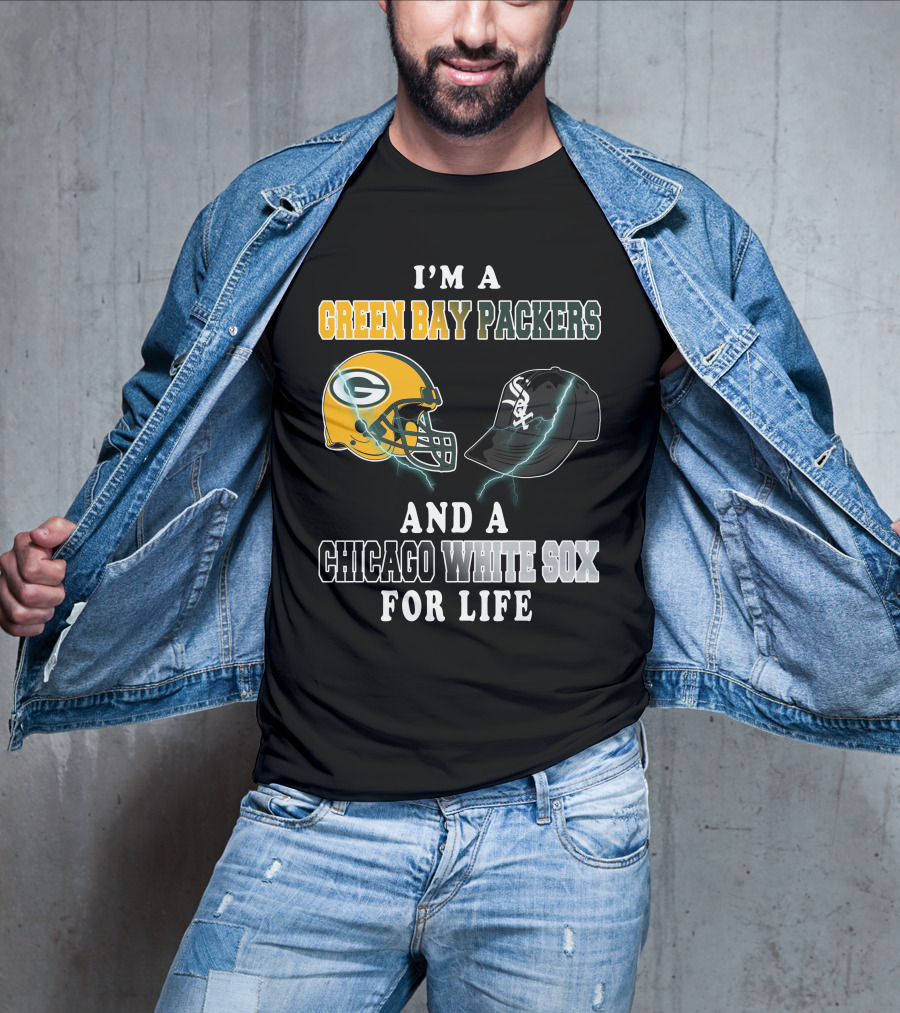 I'm A Green Bay Packers And A Chicago White Sox For Life T-Shirt