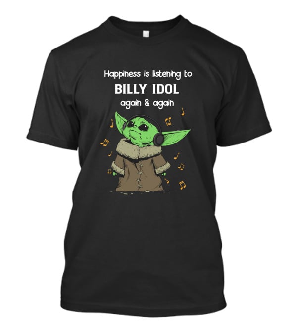 Happiness Is Listening To Billy Idol Again And Again T-Shirt
