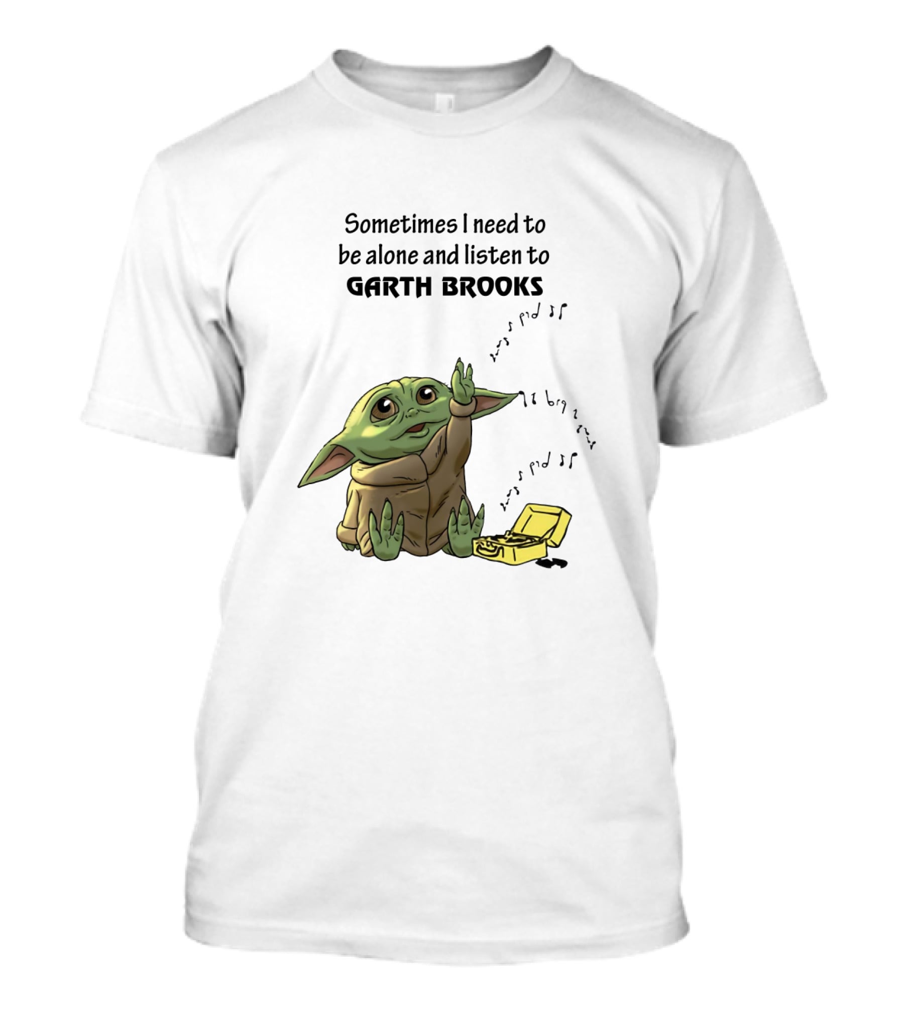 Sometimes I Need To Be Alone And Listen To Garth Brooks Baby Yoda T-Shirt