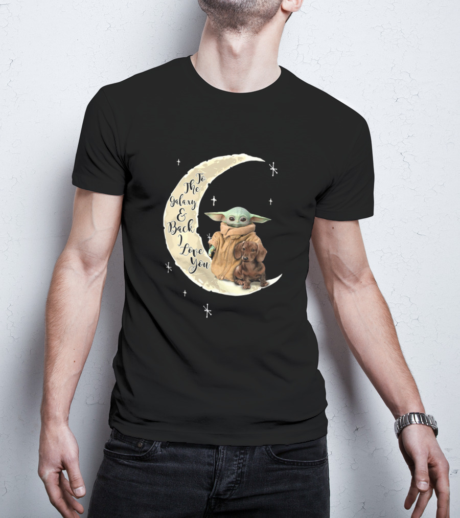 To The Galaxy And Back I Love You Baby Yoda Dachshund Moon Stars T-Shirt