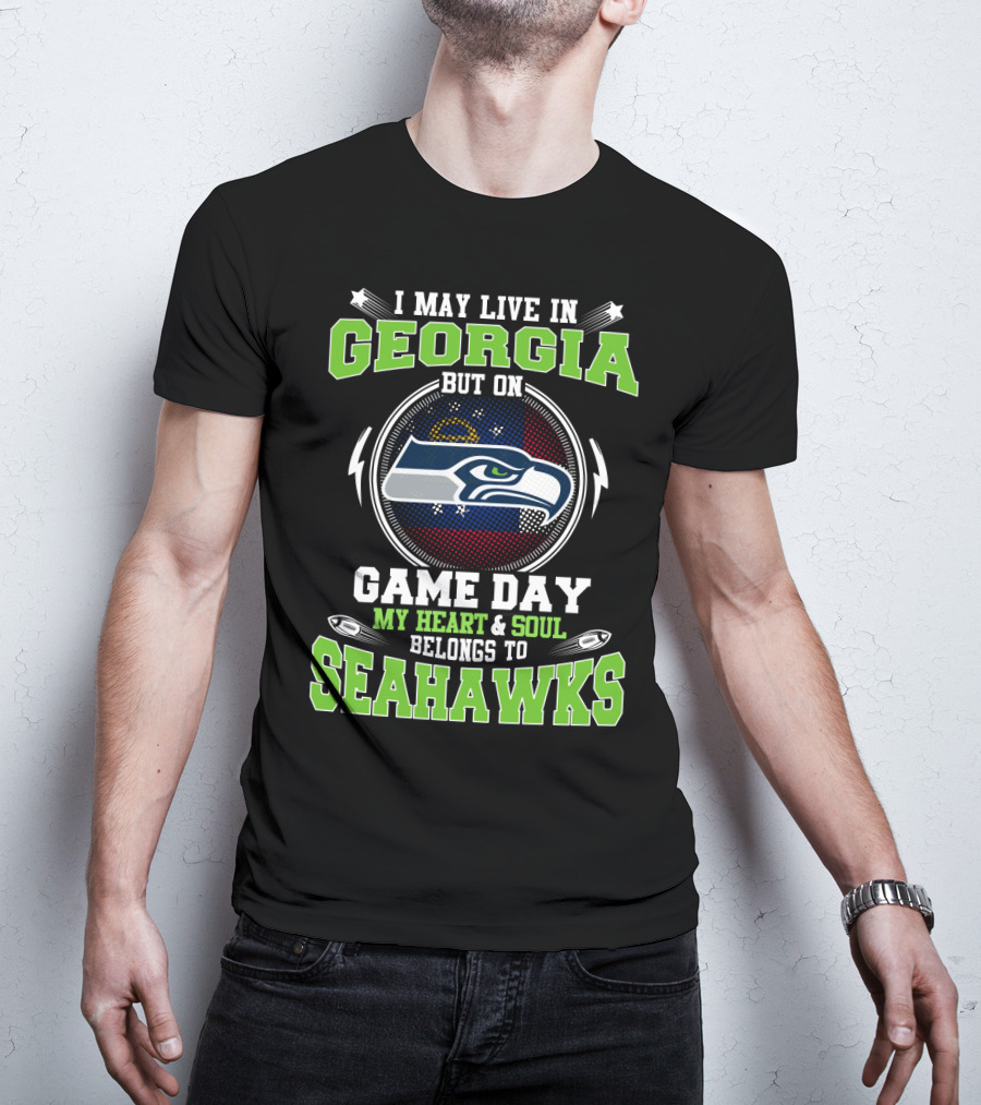 I May Live IN Georgia But On Game Day My Heart And Soul Belongs To Seahawks T-Shirt