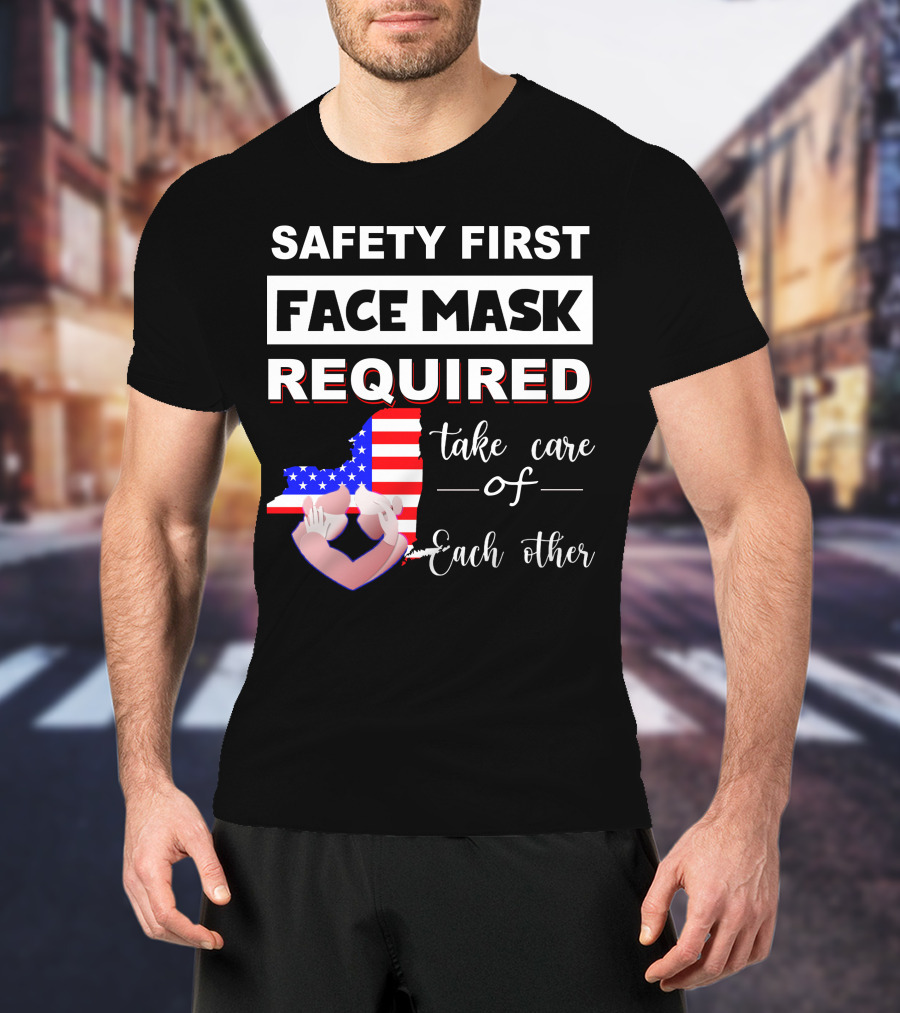 Safety First Face Mask Required Take Care Of Each Other Usa Flag Map T-Shirt