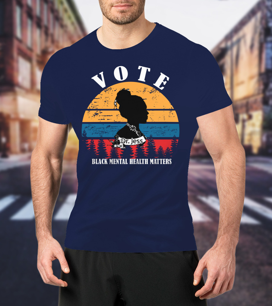 Vote Black Mental Health Matters Dr. Jess T-Shirt