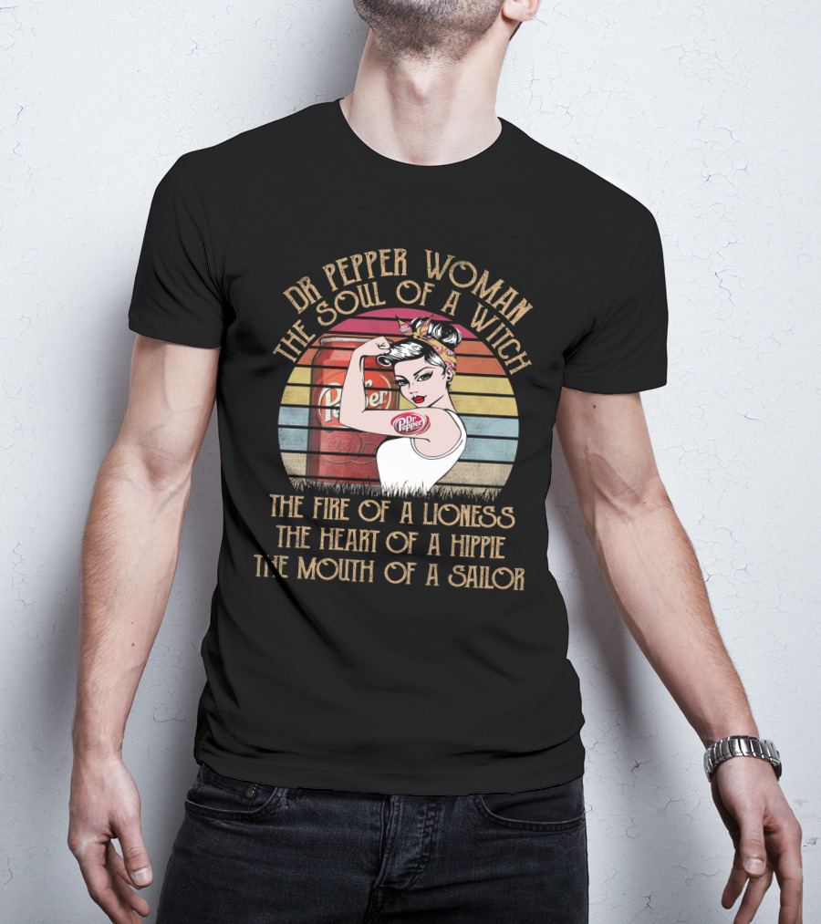 Dr Pepper Woman The Soul Of A Witch The Fire Of A Lioness The Heart Of A Hippie The Mouth Of A Sailor T-Shirt