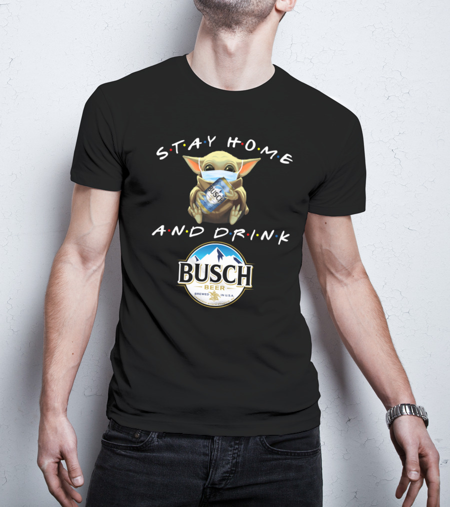 Stay Home And Drink Busch Beer T-Shirt