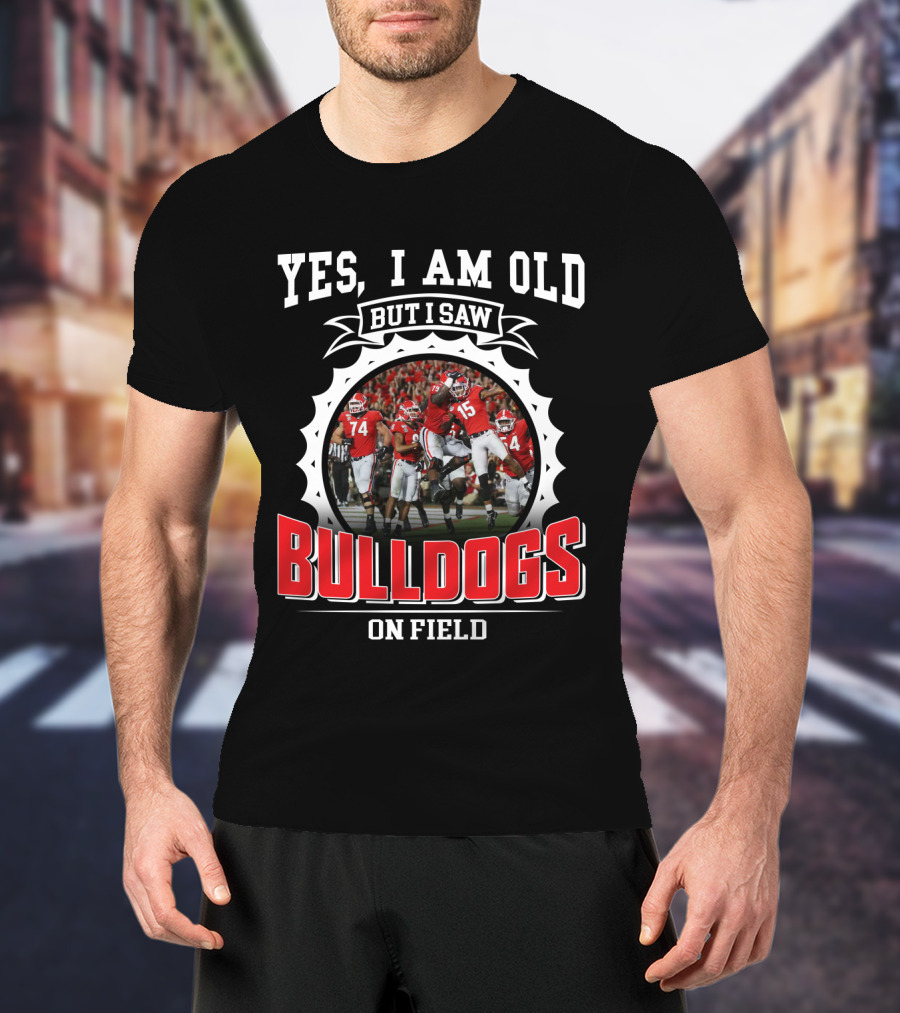 Yes I Am Old But I Saw Bulldogs On Field T-Shirt