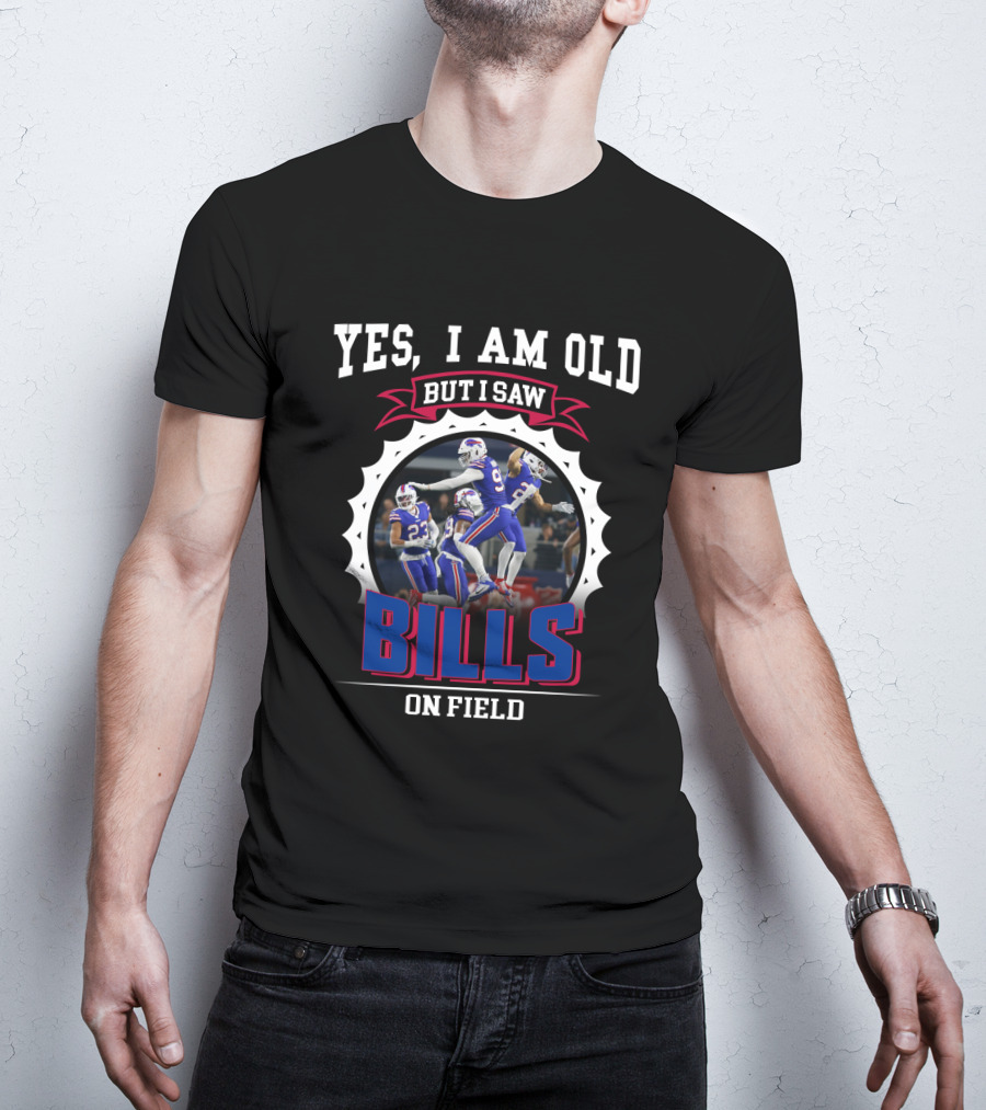 Yes I Am Old But I Saw Bills On Field Nfl 37 Bb T-Shirt