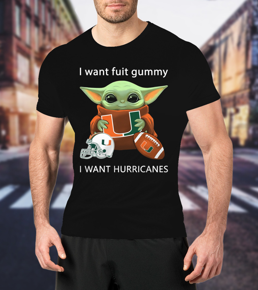 I Want Fuit Gummy I Want Hurricanes Baby Yoda Holding Miami Hurricanes Logo Helmet And Football T-Shirt