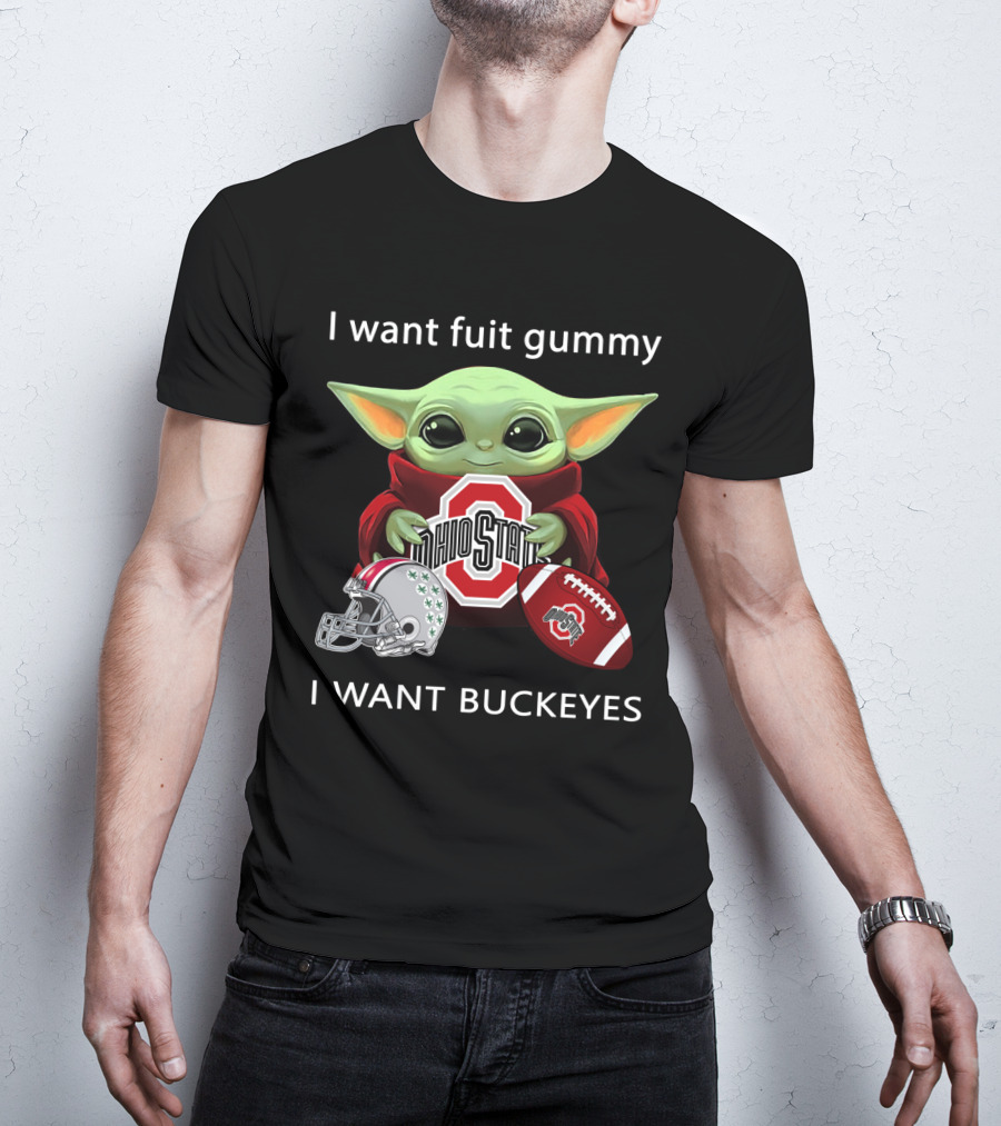 I Want Fruit Gummy I Want Buckeyes Ohio State Osu Football Baby Yoda T-Shirt