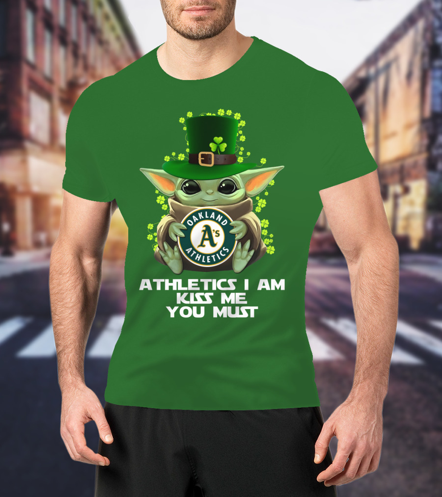 Athletics I Am Kiss Me You Must Oakland Athletics T-Shirt